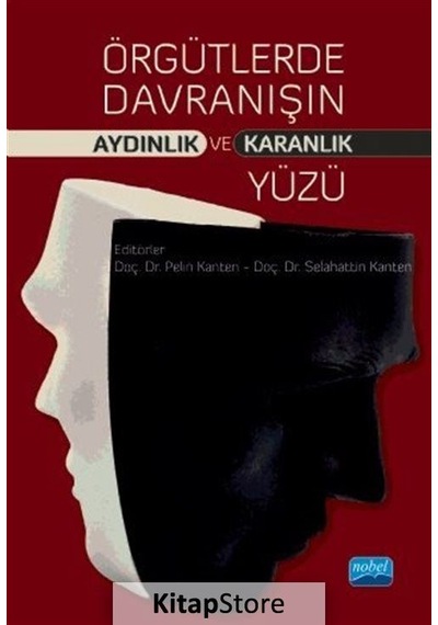 Örgütlerde Davranışın Aydınlık ve Karanlık Yüzü / Kolektif