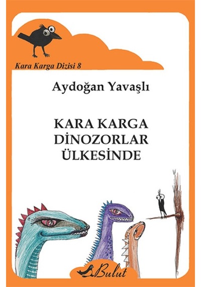 Kara Karga Dizisi 8 - Kara Karga Dinozorlar Ülkesinde - Aydoğan Yavaşlı - Bulut Yayınları