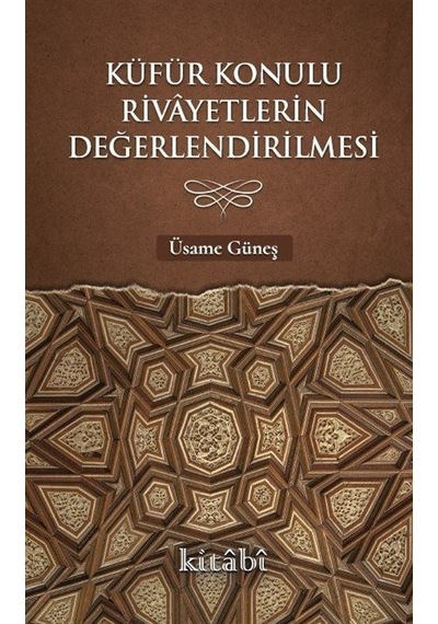 Küfür Konulu Rivayetlerin Değerlendirilmesi / Üsame Güneş