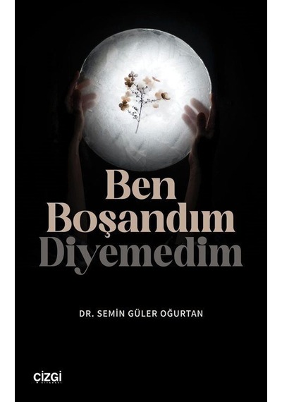 Ben Boşandım Diyemedim / Dr. Semin Güler Oğurtan