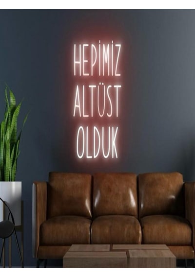 Hepimiz Altüst Olduk Yazılı Neon Tabela Kırmızı