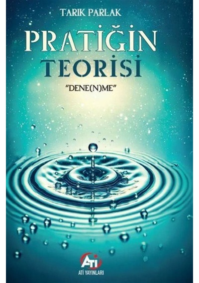 Pratiğin Teorisi " Dene N Me " / Tarık Parlak