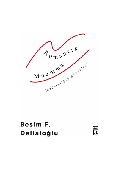 Romantik Muamma ( Modernliğin Kökenleri ) - Timaş Yayınları