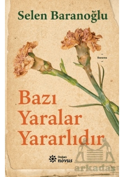 Bazı Yaralar Yararlıdır - Selen Baranoğlu - Doğan Novus