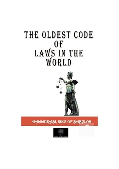 The Oldest Code Of Laws in The World - Hammurabi - Platanus Publishing
