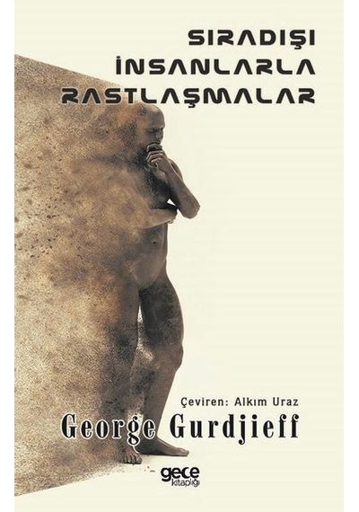 Sıradışı İnsanlarla Rastlaşmalar - George Gurdjieff - Gece Kitaplığı 2020