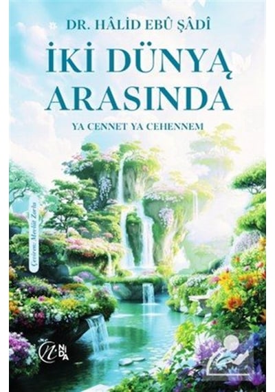 İki Dünya Arasında "ya Cennet Ya Cehennem" / Dr. Halid Ebu Şadi