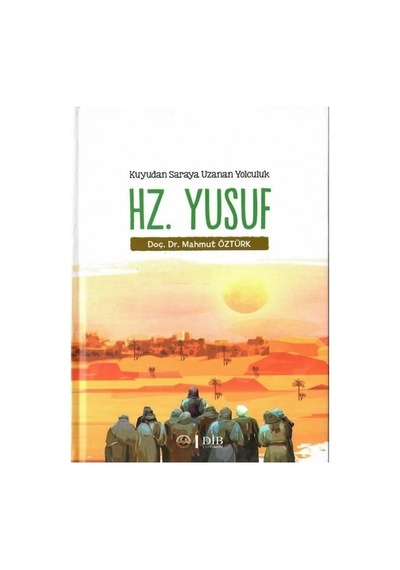 Hz. Yusuf - Kuyudan Saraya Uzanan Yolculuk
