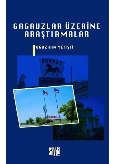 Gagauzlar Üzerine Araştırmalar - Oğuzhan Yetişti - Sayda Yayıncılık