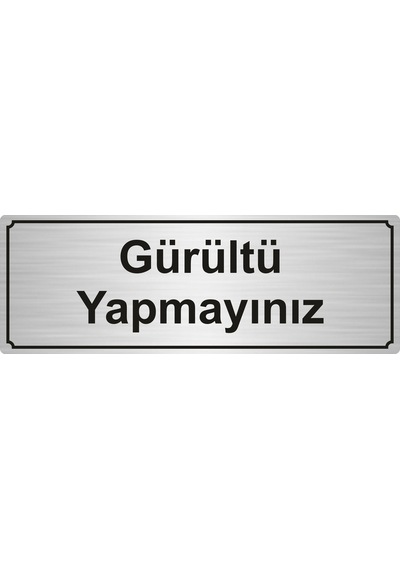 Gürültü Yapmayınız Yönlendirme Levhası 5Cmx20Cm Gümüş Renk Metal