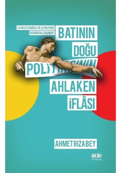 Batının Doğu Politikasının Ahlaken Iflası / Ahmed Rıza Bey 9786059499231