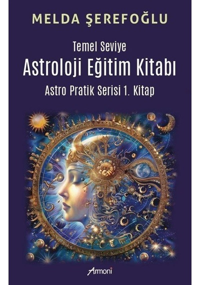 Temel Seviye Astroloji Eğitim Kitabı- Astro Pratik 1. Kitap / ...