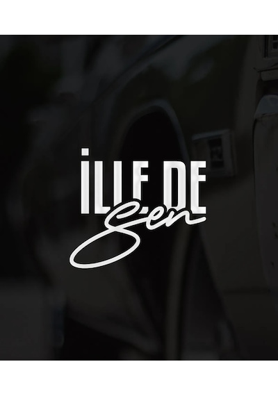 İllede Sen Araba Sticker Yapıştırması 24cm