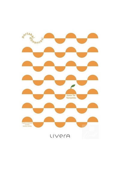 Portakal Dönencesi - Karen Tei Yamashita - Livera Yayınevi