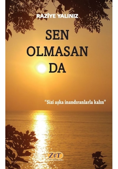 Sen Olmasan da - Raziye Yalınız - Zet Yayınları