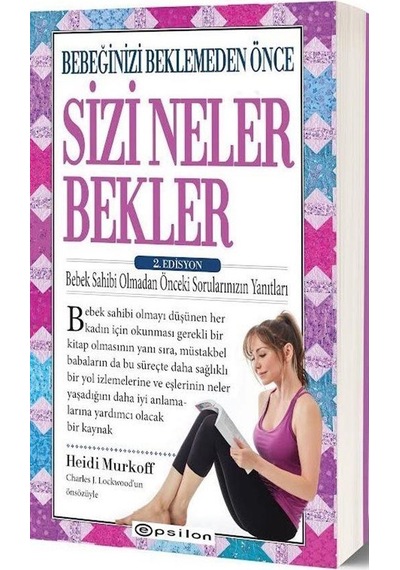 Bebeğinizi Beklemeden Önce Sizi Neler Bekler - 2.Edisyon - Heidi E. Murkoff - Epsilon Yayınevi