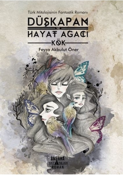 Düşkapan: Hayat Ağacı - Kök - Feyza Akbulut Öner - Smirna Yayınları