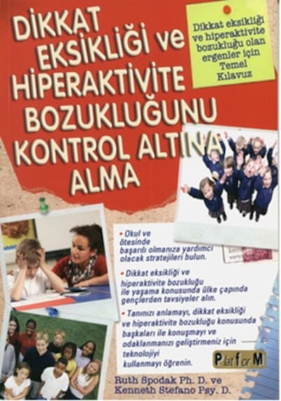 Dikkat Eksikliği ve Hiperaktivite Bozukluğunu Kontrol Altına Alma - Ruth Spodak Ph. D. -  Kenneth Stefano Psy. D. - Platform Yayınları