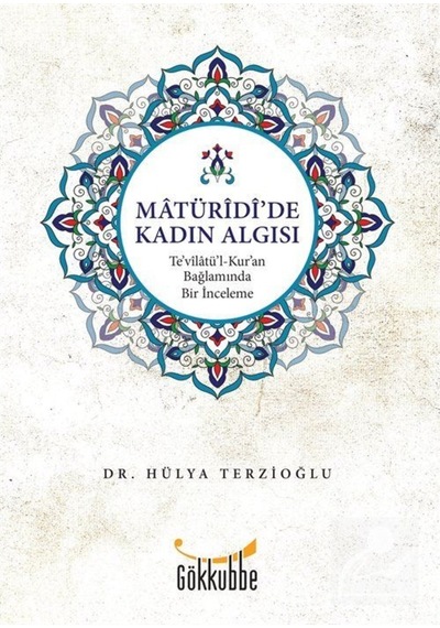 Matüridi'de Kadın Algısı - Hülya Terzioğlu - Gökkubbe