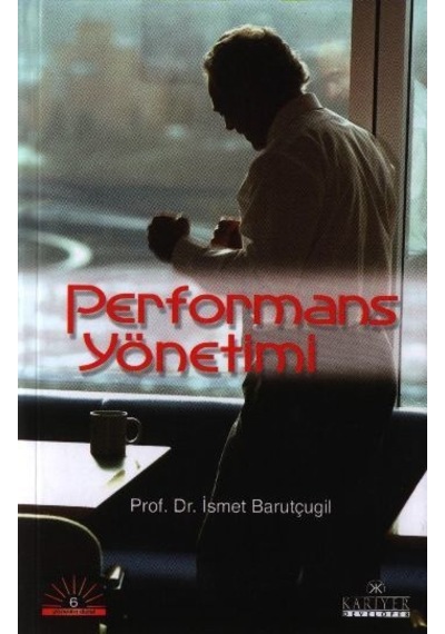 Performans Yönetimi - Prof. Dr. İsmet Barutçugil - Kariyer Yayınları