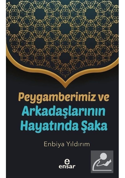 Peygamberimiz ve Arkadaşlarının Hayatında Şaka - Enbiya Yıldırım - Ensar Neşriyat