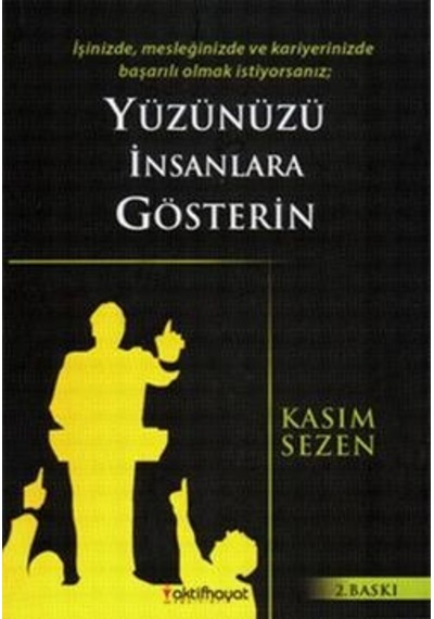 Yüzünüzü İnsanlara Gösterin - Kasım Sezen - Aktif Hayat Yayınları