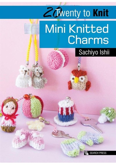 Mini Knitted Charms (Twenty to Make) 9781782213758