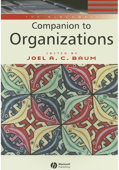 The Blackwell Companion To Organizations