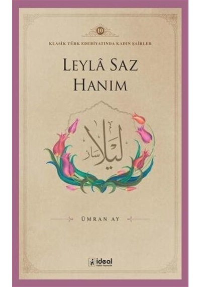 Leyla Saz Hanım / Klasik Türk Edebiyatında Kadın Şairler 10 / ...