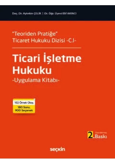 Ticari İşletme Hukuku Uygulama Kitabı Doç. Dr. Aytekin Çelik