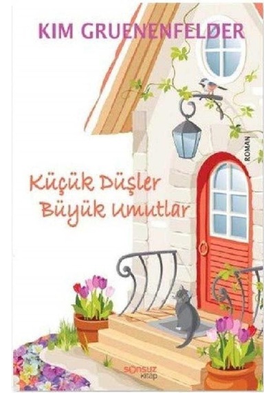 Küçük Düşler Büyük Umutlar - Kim Gruenenfelder