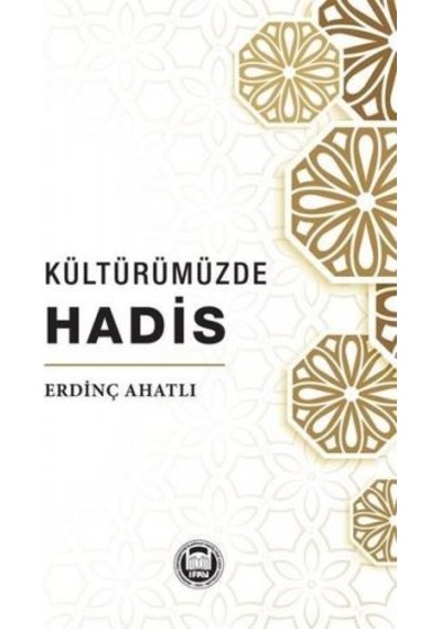 Kültürümüzde Hadis - Erdinç Ahatlı - M. Ü. İlahiyat Fakültesi Vakfı Yayı
