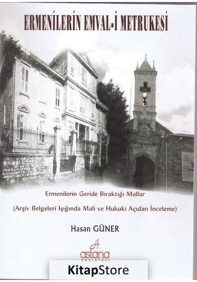Ermenilerin Emval-i Metrukesi - Hasan Güner - Astana Yayınları
