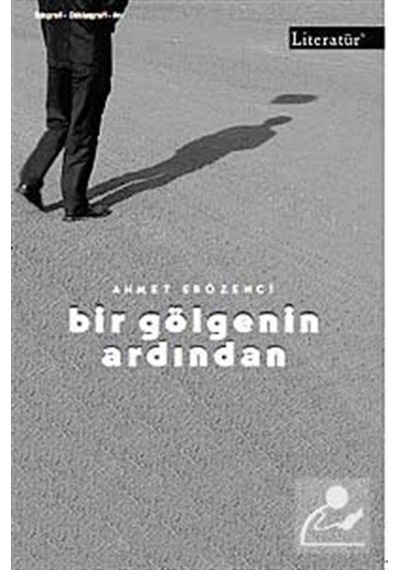 Bir Gölgenin Ardından - Ahmet Erözenci - Literatür Yayıncılık