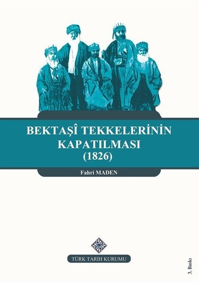 Bektaşi Tekkelerinin Kapatılması (1826) ve Bektaşiliğin Yasakl...