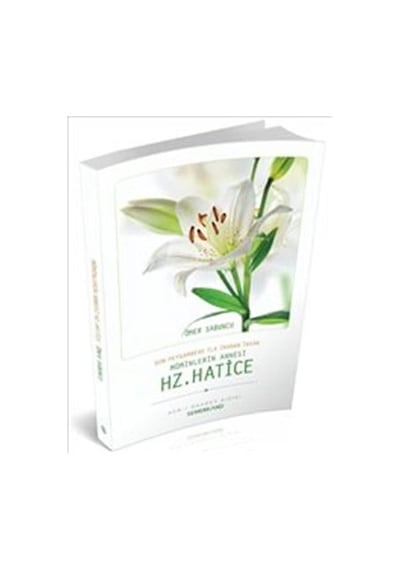 Son Peygambere İlk İnanan İnsan Müminlerin Annesi Hz. Hatice