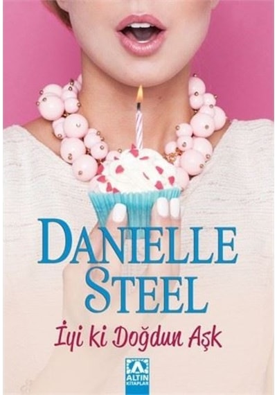 İyi ki Doğdun Aşk - Danielle Steel - Altın Kitaplar