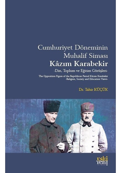 Cumhuriyet Döneminin Muhalif Simasi Kazım Karabekir / Tahir Küçük