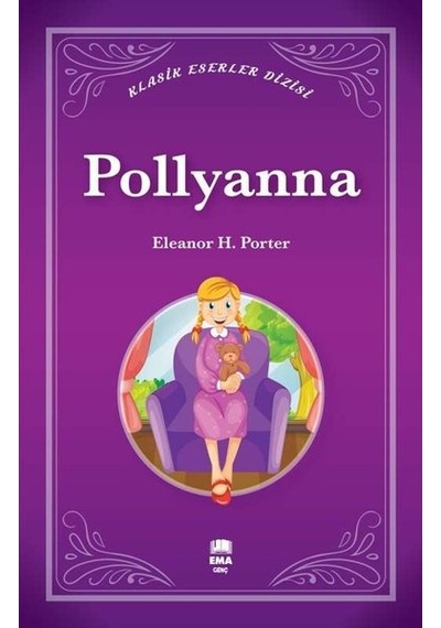 Pollyanna - Klasik Eserler Dizisi - Eleanor H. Porter - Ema Genç