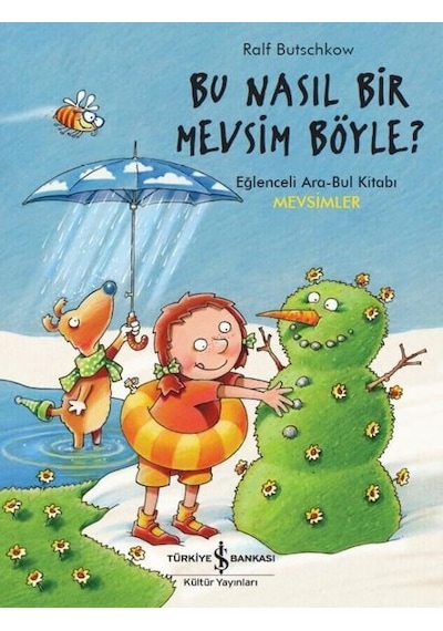 Bu Nasıl Bir Mevsim Böyle?-Eğlenceli Ara Bul Kitabı - Ralf Butschkow - İş Bankası Kültür Yayınları