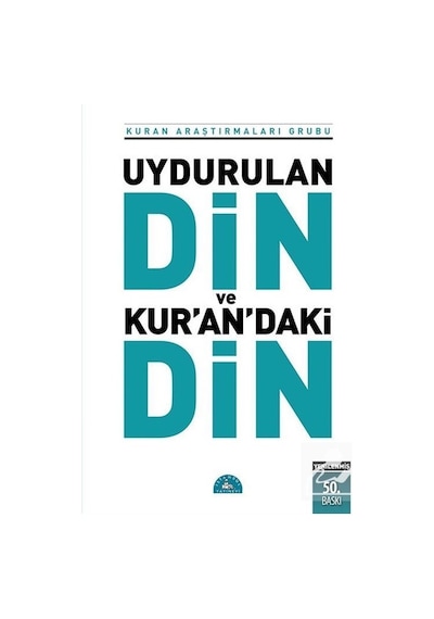 Uydurulan Din Ve Kuran'Daki Din - Kuran Araştırmaları Grubu