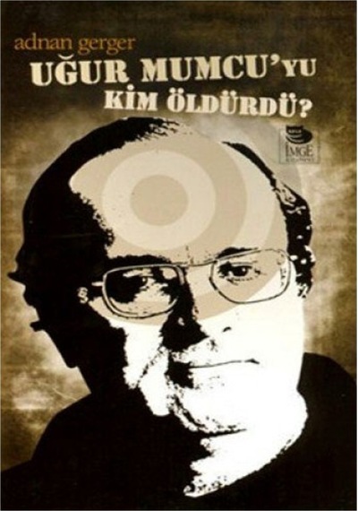 Uğur Mumcu Yu Kim Öldürdü Adnan Gerger Imge Yay 9789755337005