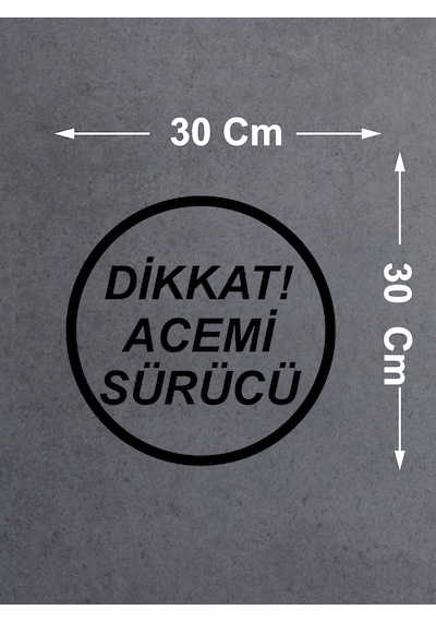 Dikkat Acemi Sürücü Sticker - Araba Oto Motosiklet Sticker 00167 30x30 Cm