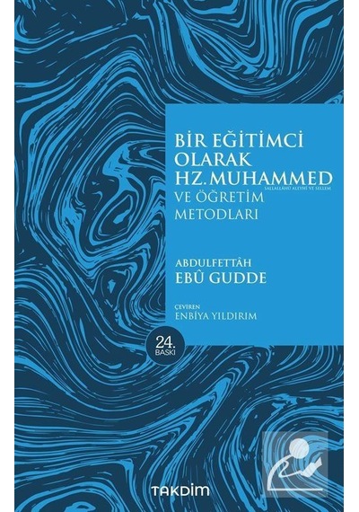 Bir Eğitimci Olarak Hz. Muhammed ve Öğretim Metodları - Abdulfettah Ebu Gudde - Takdim