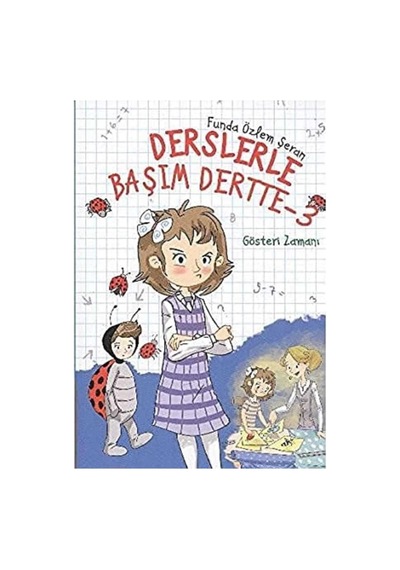 Derslerle Başım Dertte - 3 - Gösteri Zamanı - Funda Özlem Şeran
