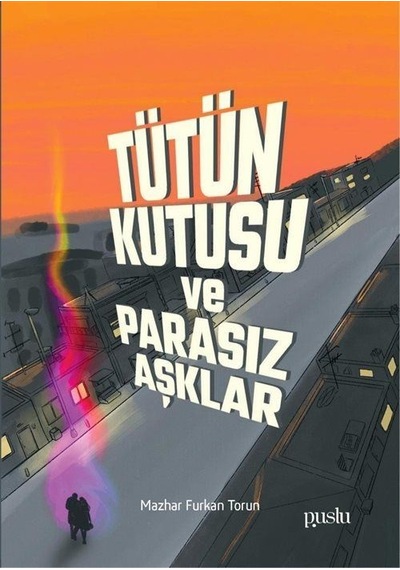 Tütün Kutusu ve Parasız Aşklar - Mazhar Furkan Torun - Puslu Yayıncılık