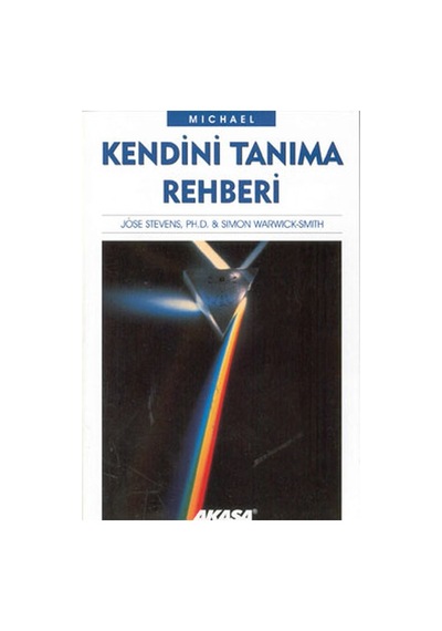 Kendini Tanıma Rehberi - Jose Stevens Ph.D -  S. Warwick-Smith - Akaşa Yayın