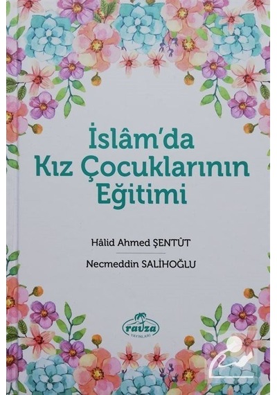İslamda Kız Çocuklarının Eğitimi  - Halid Ahmed Şentüt  - Ravza Yayınları