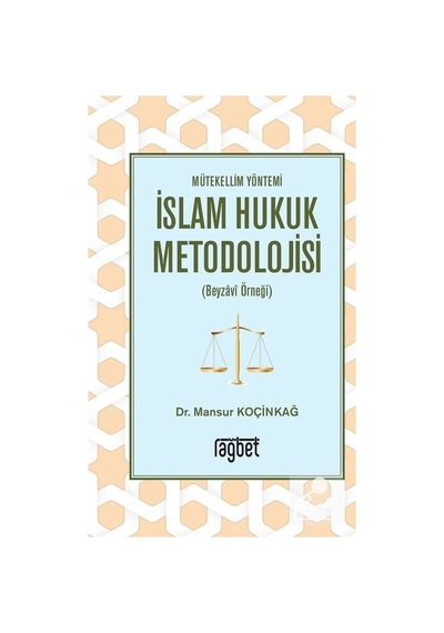 Mütekellim Yöntemi İslam Hukuk Metodolojisi / Mansur Koçinkağ