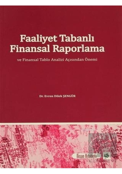 Faaliyet Tabanlı Finansal Raporlama ve Finansal Tablo Analizi Açısından Önemi